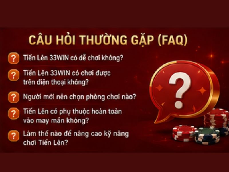 Câu hỏi thường gặp (FAQ) Tiến Lên 33WIN