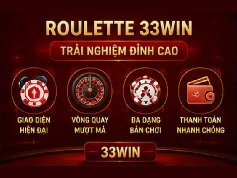 Những điểm nổi bật của Roulette 33WIN