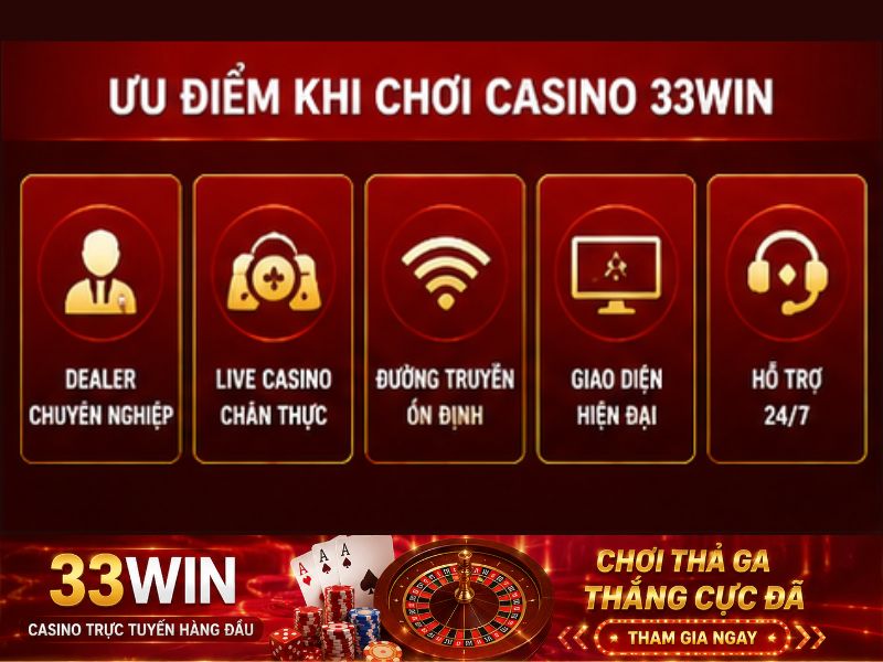 Ưu điểm khi chơi Casino 33WIN