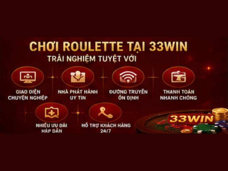 Vì sao nên chơi Roulette tại 33WIN